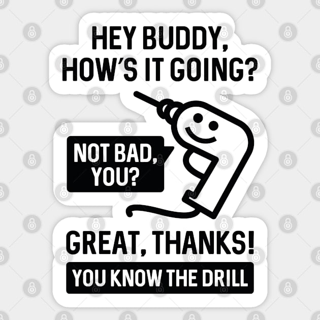 You Know The Drill Sticker by VectorPlanet